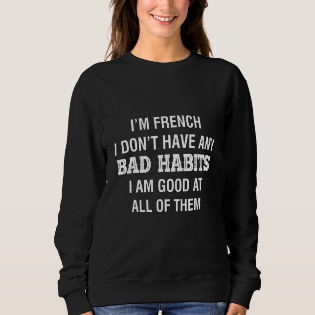 Ich bin Franzose und habe schlechte Gewohnheiten,  Sweatshirt (Vorderseite)