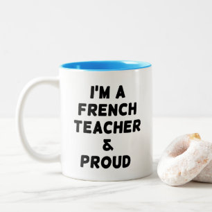 ICH BIN FRANZÖSISCHER LEHRER UND STOLZ ZWEIFARBIGE TASSE