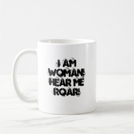 Ich bin FRAU! Hören Sie mich ZU BRÜLLEN! Kaffeetasse