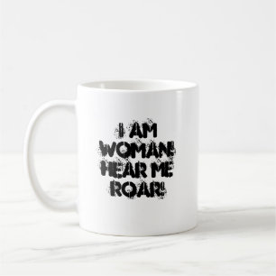 Ich bin FRAU! Hören Sie mich ZU BRÜLLEN! Kaffeetasse