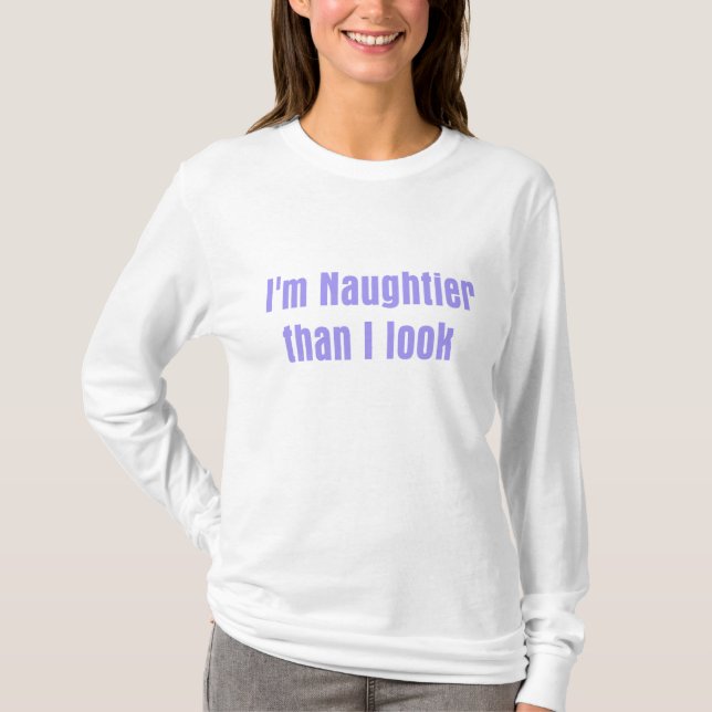Ich bin frecher, als ich schaue T-Shirt (Vorderseite)