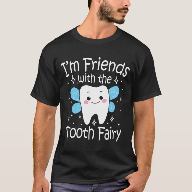 Ich bin Freunde der Zahnfee T-Shirt (Vorderseite)