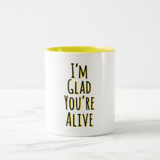 Ich bin froh, dass du lebst zweifarbige tasse