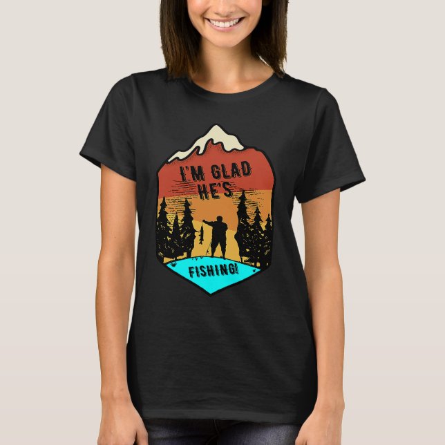 Ich bin froh, dass er fischt T-Shirt (Vorderseite)