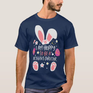 Ich bin froh, dass ich als Direktor für Aktivitäte T-Shirt