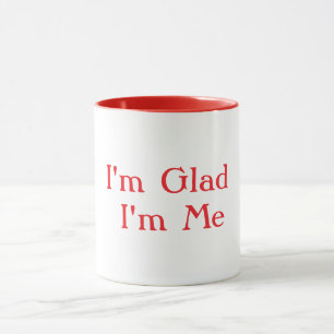 Ich bin froh, dass ich ich bin tasse