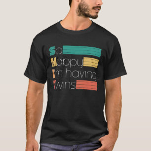 Ich bin froh, Zwillingsschwangerschaft zu haben T-Shirt
