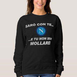 Ich bin für das Fans Football Team Napoli dabei Sweatshirt