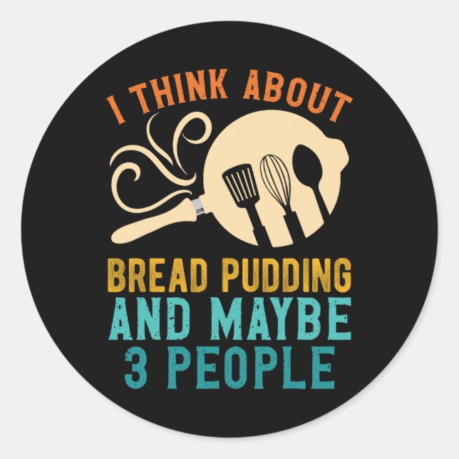 Ich bin für das Lieblingsbrotpudding und vielleich Runder Aufkleber (Vorderseite)