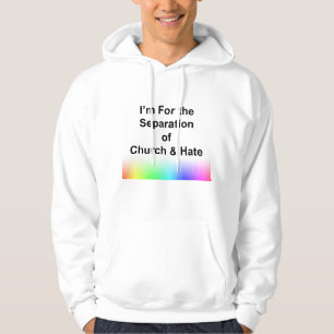 Ich bin für die Trennung von Kirche und Hass Hoodie