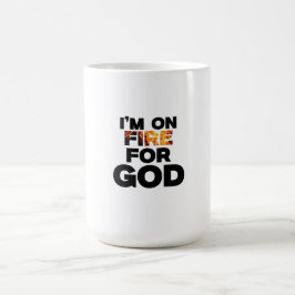 ICH BIN FÜR GOTT AUF FEUER. KAFFEETASSE