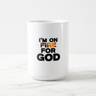 ICH BIN FÜR GOTT AUF FEUER. KAFFEETASSE