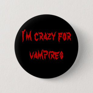 Ich bin für Vampire verrückt Button