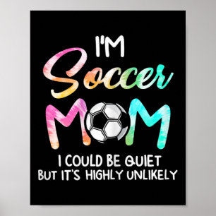 Ich bin Fußball-Mama, ich könnte leise Soccerbyll Poster