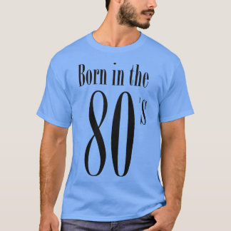 Ich bin geboren in 80er Cool Retro Typografy Achtz T-Shirt