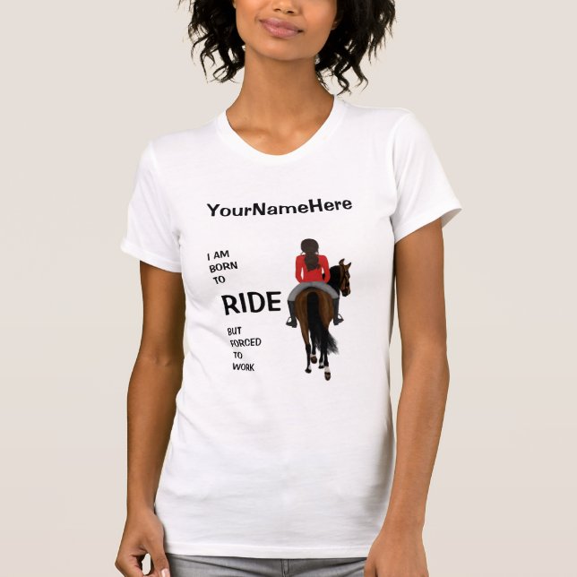 Ich bin geboren zu reiten, aber gezwungen, lustige T-Shirt (Vorderseite)