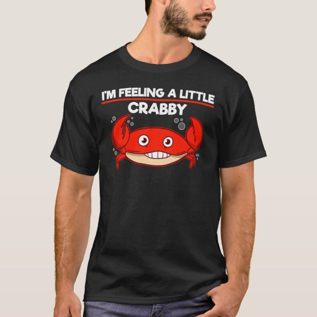 Ich bin Gefühl ein wenig Krabbenkrebse Meeresfrüch T-Shirt (Vorderseite)