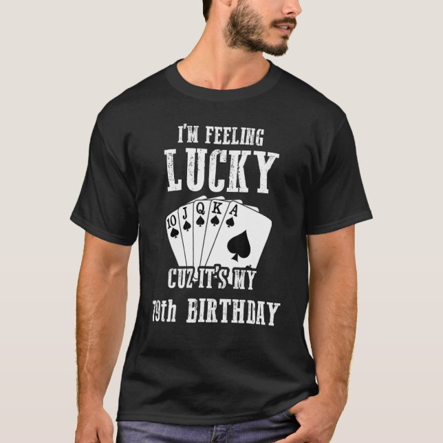 Ich bin Gefühl Lucky Cuz Es ist mein 79. Geburtsta T-Shirt (Vorderseite)