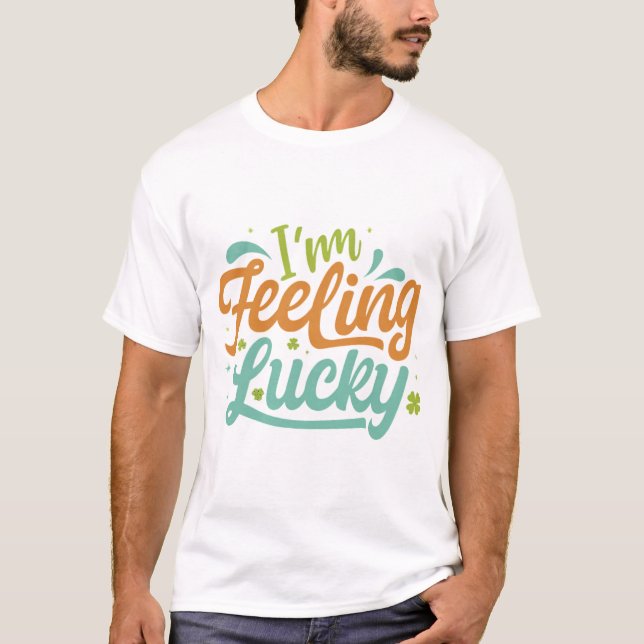 Ich bin Gefühl Lucky. T-Shirt (Vorderseite)