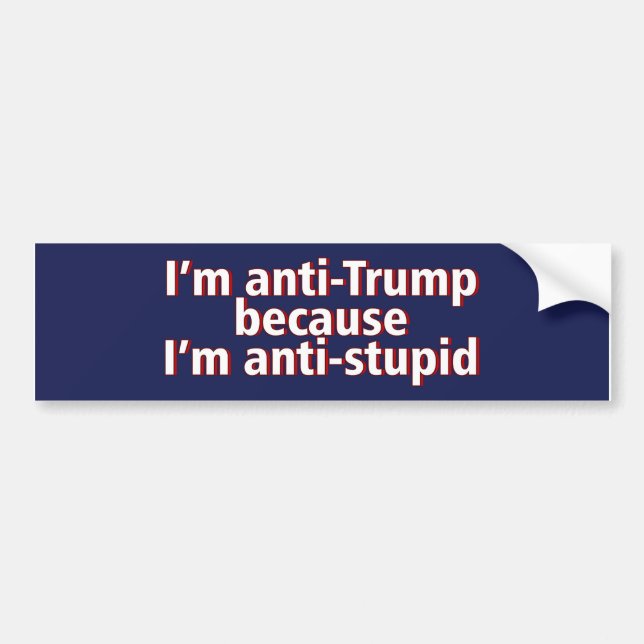 Ich bin gegen Trump, weil ich gegen Autoaufkleber  (Vorne)