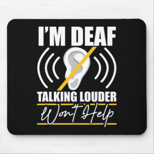Ich bin gehörlos. Lauter zu sprechen hilft nicht! Mousepad