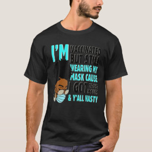 Ich bin geimpft, aber ich trage immer noch meine M T-Shirt