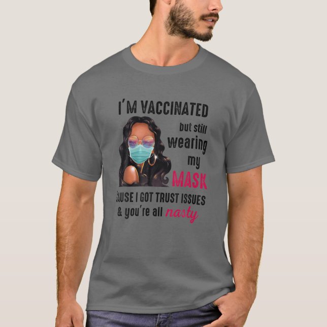 Ich bin geimpft, aber ich trage noch meine Maske s T-Shirt (Vorderseite)