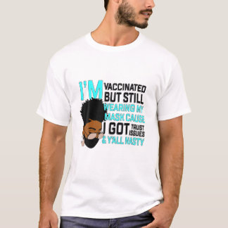 Ich bin geimpft, aber immer noch meine Maske trage T-Shirt