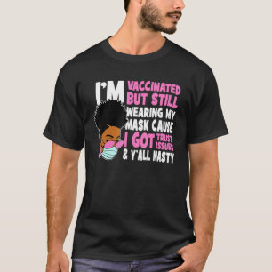Ich bin geimpft, trage aber immer noch eine Maske T-Shirt
