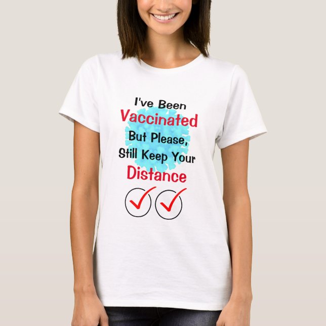 Ich bin geimpft worden, Behalt bitte deine Ferne T T-Shirt (Vorderseite)