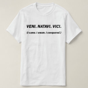 Ich bin gekommen. Ich schwamm. Ich eroberte. Funny T-Shirt