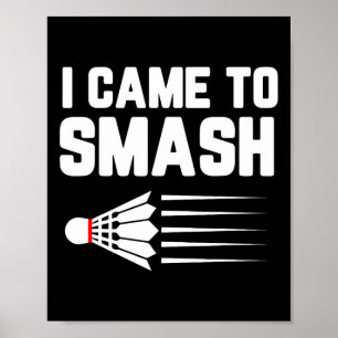 Ich bin gekommen, um Badminton Player Shuttle Spor Poster