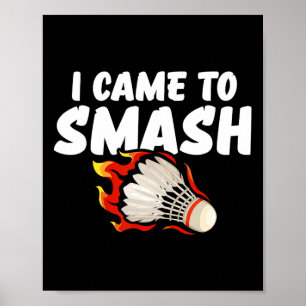 Ich bin gekommen, um Badminton Player zu zerschlag Poster