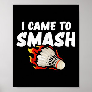 Ich bin gekommen, um Badminton Player zu zerschlag Poster