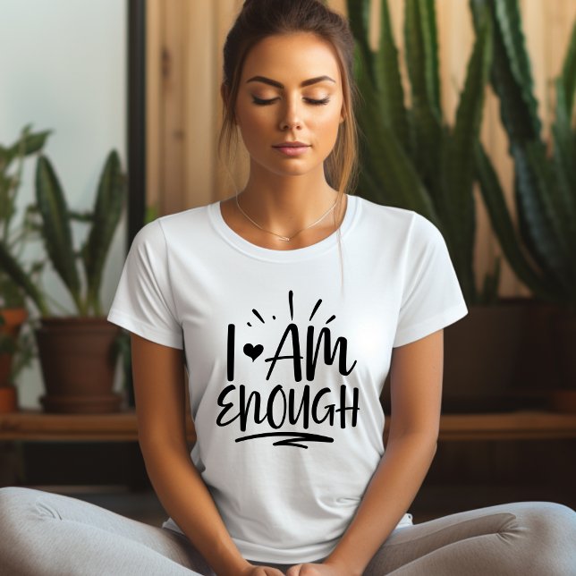 Ich bin genug Affirmation T - Shirt (Von Creator hochgeladen)