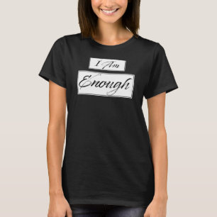 Ich bin genug Bejahung Motivation Zitat T-Shirt