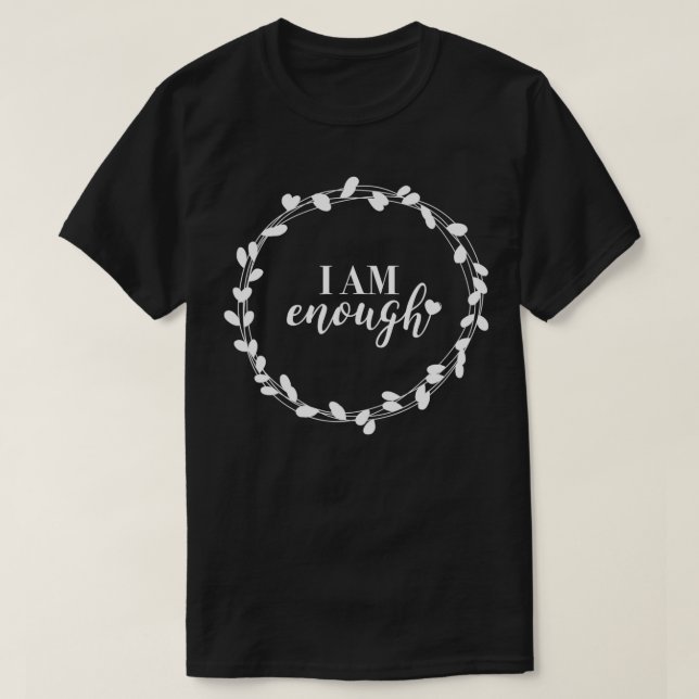 Ich bin genug SLove Inspiration Zitat Nachricht TS T-Shirt (Design vorne)