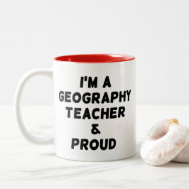 ICH BIN GEOGRAPHISCHER LEHRER UND STOLZ ZWEIFARBIGE TASSE