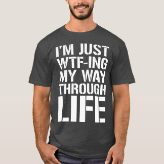 Ich bin gerade dabei, meinen Weg durch das Leben 2 T-Shirt