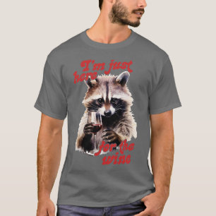 Ich bin gerade für den Wein hier T-Shirt