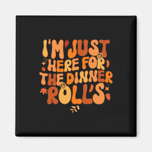 Ich bin gerade hier für das Abendessen Rolls Fall  Magnet