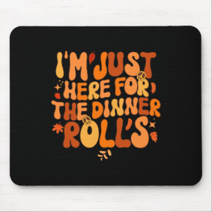 Ich bin gerade hier für das Abendessen Rolls Fall Mousepad