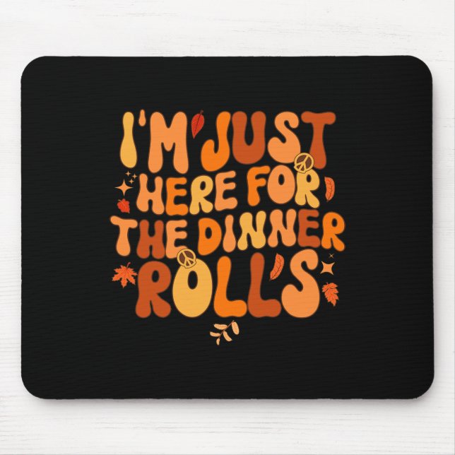 Ich bin gerade hier für das Abendessen Rolls Fall  Mousepad (Vorne)