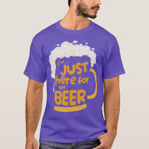 Ich bin gerade hier für das Bier T-Shirt