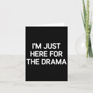 Ich bin gerade hier für das Drama, Funny, Jokes, S Karte