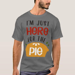 Ich bin gerade hier für das Pie1 T-Shirt