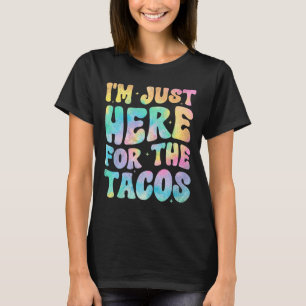 Ich bin gerade hier für das Tacos Food Funny Mexic T-Shirt