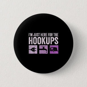 Ich bin gerade hier für den Hookups Funny Camp Rv Button
