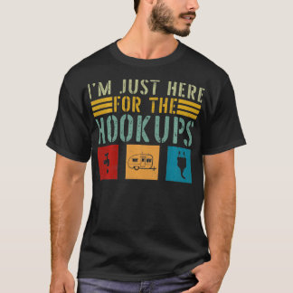 Ich bin gerade hier für den Hookups Funny Camp RV T-Shirt