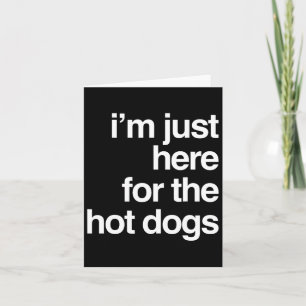 Ich bin gerade hier für die Hot Dogs Funny Summer  Karte